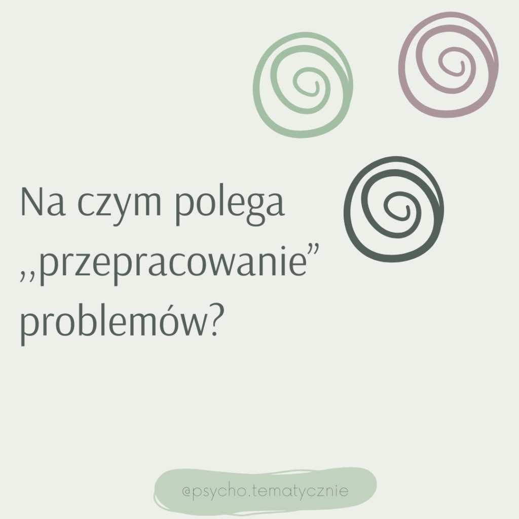ilustracja posta z platformu instagram o tytule "Na czym polega "przepracowanie" problemów"